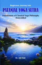 Beginners Journey into Patanjala Yoga Sutra  Dr.Ajit Oak